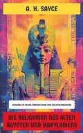 Cover: Die Religionen des alten &Auml;gypten und Babyloniens - Neu &uuml;bersetzt Verlag