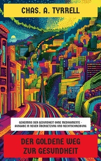 Abbildung von: Der goldene Weg zur Gesundheit - Neu übersetzt Verlag