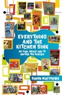 Cover: Everything and the Kitchen Sink - Oldcastle Books Ltd