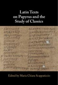 Abbildung von: Latin Texts on Papyrus and the Study of Classics - Cambridge University Press