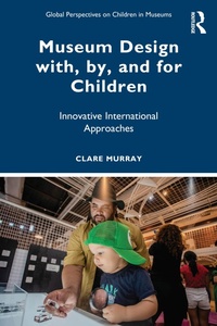 Abbildung von: Museum Design with, by, and for Children - Routledge
