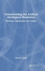 Cover: Understanding the Artificial Intelligence Revolution - CRC Press