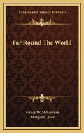 Cover: Far Round The World - Kessinger Publishing