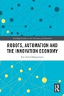 Cover: Robots, Automation and the Innovation Economy - Routledge