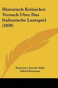 Cover: Historisch Kritischer Versuch Uber Das Italienische Lustspiel (1830) - Kessinger Publishing