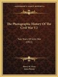 Cover: The Photographic History Of The Civil War V2 - Kessinger Publishing