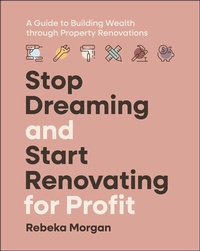 Abbildung von: Stop Dreaming and Start Renovating for Profit - Wiley