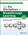 Cover: The Six Disciplines of Breakthrough Learning - Wiley