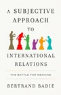 Cover: A Subjective Approach to International Relations - Wiley