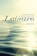Cover: An Introduction to the Philosophy of Leisure - Broadview Press Ltd