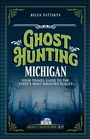 Cover: Ghost Hunting Michigan - Clerisy Press