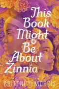 Cover: This Book Might Be about Zinnia - Simon & Schuster Books for Young Readers