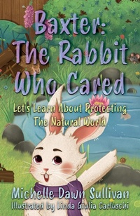 Enlarge image Cover: Baxter: The Rabbit Who Cared - Troubador Publishing
