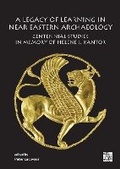 Cover: A Legacy of Learning in Near Eastern Archaeology - Archaeopress Publishing