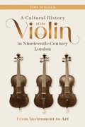 Cover: Cultural History of the Violin in Nineteenth-Century London - Boydell & Brewer