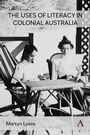 Cover: The Uses of Literacy in Colonial Australia - Anthem Press