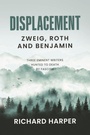 Cover: Displacement: Zweig, Roth and Benjamin - Arrow Gate Publishing Ltd