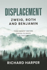 Enlarge image Cover: Displacement: Zweig, Roth and Benjamin - Arrow Gate Publishing Ltd