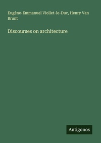 Enlarge image Cover: Discourses on architecture - Antigonos Verlag