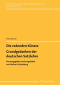 Cover: Die redenden K&uuml;nste / Grundgedanken der deutschen Satzlehre - Frank & Timme