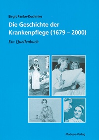 Abbildung von: Die Geschichte der Krankenpflege (1679-2000) - Mabuse