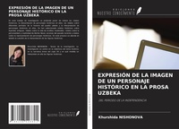 Abbildung von: EXPRESIÓN DE LA IMAGEN DE UN PERSONAJE HISTÓRICO EN LA PROSA UZBEKA - Ediciones Nuestro Conocimiento