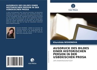 Abbildung von: Ausdruck Des Bildes Einer Historischen Person in Der Usbekischen Prosa - Verlag Unser Wissen
