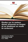Cover: Etudes sur le moteur diesel alimente au biogaz et au biodiesel en mode bi-carburant - Editions Notre Savoir