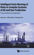 Cover: Intelligent Early Warning Of Risks In Complex Systems Of Oil And Gas Production: Theory, Method And Application - World Scientific Publishing Co Pte Ltd