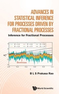 Cover: Advances In Statistical Inference For Processes Driven By Fractional Processes: Inference For Fractional Processes - World Scientific Publishing Co Pte Ltd