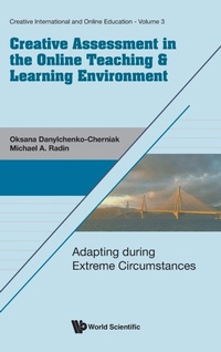 Enlarge image Cover: Creative Assessment In The Online Teaching & Learning Environment: Adapting During Extreme Circumstances - World Scientific Publishing Co Pte Ltd