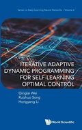 Cover: Iterative Adaptive Dynamic Programming For Self-learning Optimal Control - World Scientific Publishing Co Pte Ltd