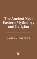 Cover: The Ancient Near Eastern Mythology and Religion - Historia Magna