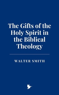 Abbildung von: The Gifts of the Holy Spirit in the Biblical Theology - Historia Magna