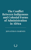 Cover: The Conflict Between Indigenous and Colonial Forms of Administration in Africa - Historia Magna