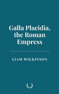 Bild: Galla Placidia, the Roman Empress - Historia Magna