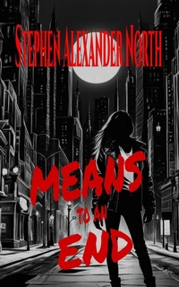 Enlarge image Cover: Means To An End - Stephen Alexander North
