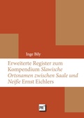 Cover: Erweiterte Register zum Kompendium &raquo;Slawische Ortsnamen zwischen Saale und Nei&szlig;e&laquo; Ernst Eichlers - Praesens Verlag