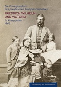 Cover: Die Korrespondenz des preu&szlig;ischen Kronprinzenpaares Friedrich Wilhelm und Victoria in Kriegszeiten 1866 - Michael Imhof Verlag