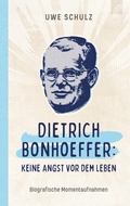 Cover: Dietrich Bonhoeffer: Keine Angst vor dem Leben - Brunnen Verlag GmbH