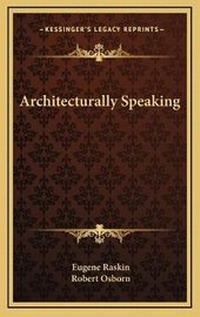 Enlarge image Cover: Architecturally Speaking - Kessinger Publishing
