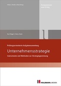 Cover: Pr&uuml;fungsorientierte Aufgabensammlung "Unternehmensstrategie" - Holzmann Medien