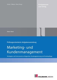 Abbildung von: Prüfungsorientierte Aufgabensammlung "Marketing und Kundenmanagement" - Holzmann Medien
