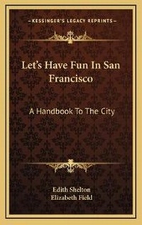 Enlarge image Cover: Let's Have Fun In San Francisco - Kessinger Publishing
