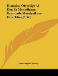 Abbildung von: Historisk Ofversigt Af Den Pa Monadlaran Grundade Metafysikens Utveckling (1868) - Kessinger Publishing
