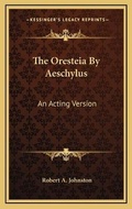 Cover: The Oresteia By Aeschylus - Kessinger Publishing