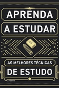 Cover: Aprenda A Estudar: As Melhores T&eacute;cnicas De Estudo - Clube de Autores