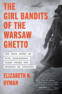Abbildung von: The Girl Bandits of the Warsaw Ghetto - HarperPerennial