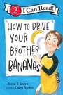 Cover: How to Drive Your Brother Bananas - HarperCollins