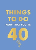 Cover: Things to Do Now That You're 40 - Hamlyn